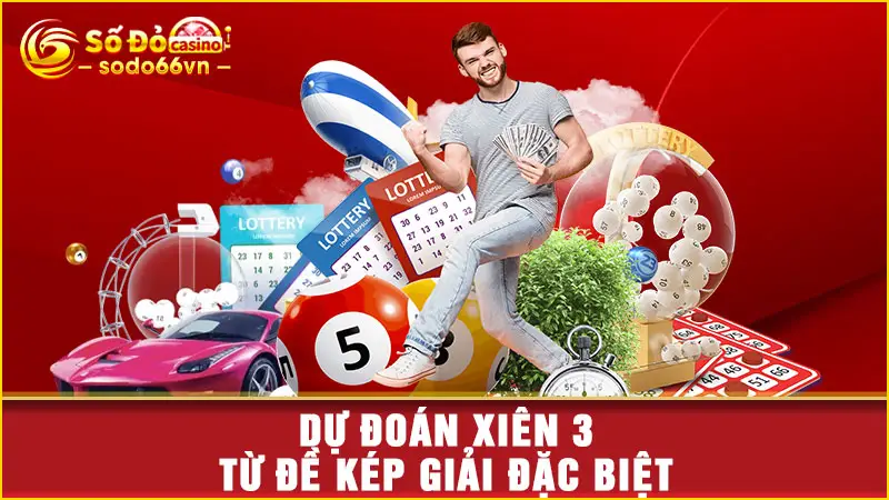 Dự đoán xiên 3 từ đề kép giải đặc biệt