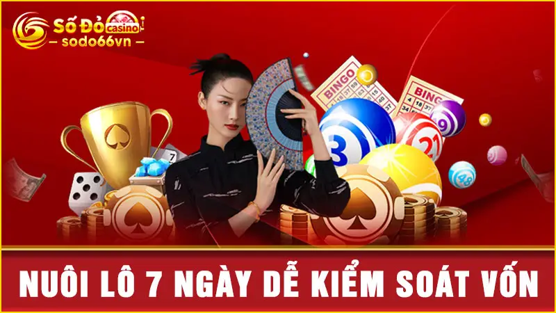 Nuôi lô 7 ngày dễ kiểm soát vốn