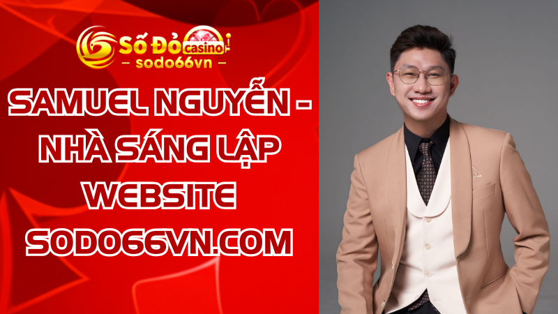 samuel nguyễn - nhà sáng lập sodo66vn.com